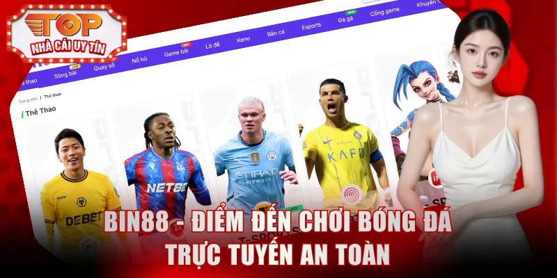 Bin88 - Điểm đến chơi bóng đá trực tuyến an toàn