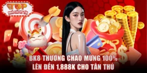 BK8 thưởng chào mừng