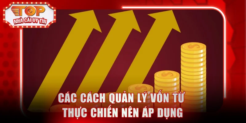 Các cách quản lý vốn từ thực chiến nên áp dụng