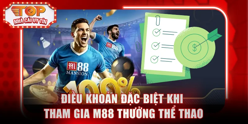 Điều khoản đặc biệt khi tham gia M88 thưởng thể thao