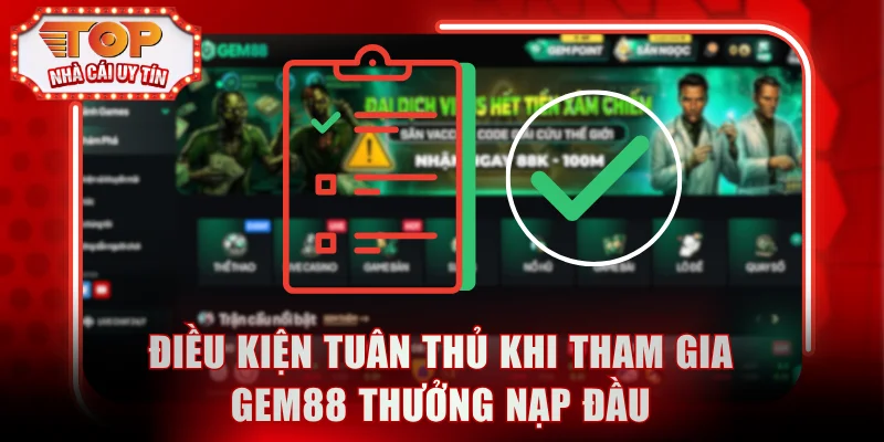 Điều kiện cần tuân thủ khi tham gia Gem88 thưởng nạp đầu