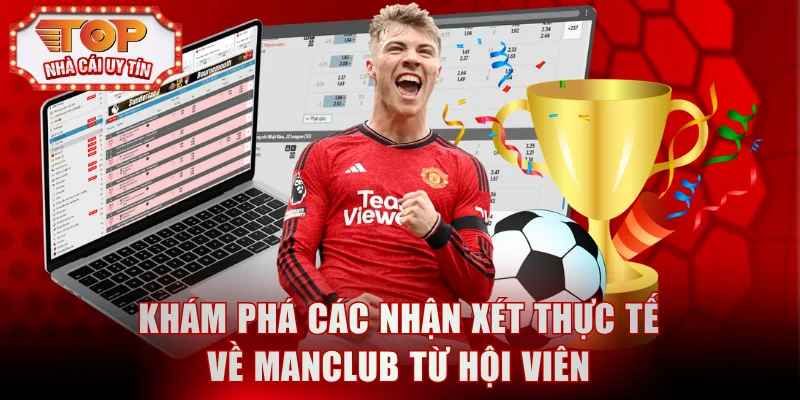 Khám phá các nhận xét thực tế về Manclub từ hội viên