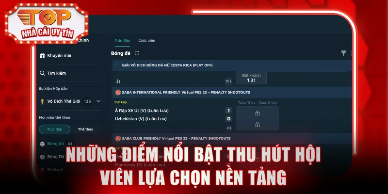 Những điểm nổi bật thu hút hội viên lựa chọn nền tảng