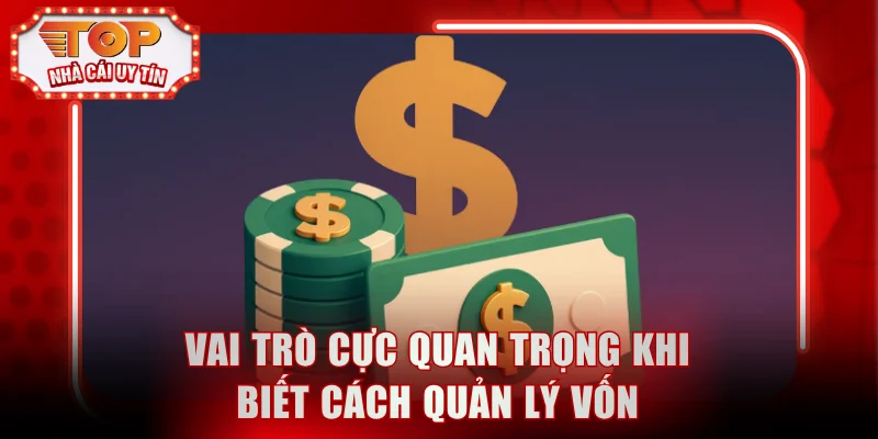 Vai trò cực quan trọng khi biết cách quản lý vốn