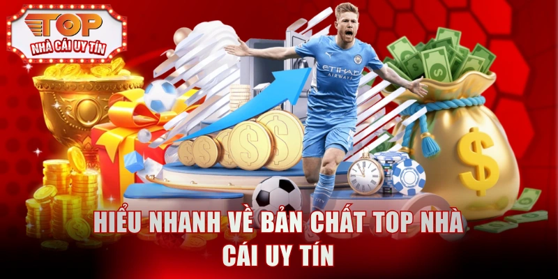 Hiểu nhanh về bản chất top nhà cái uy tín